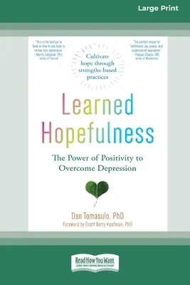 Naučená naděje: Síla pozitivity k překonání deprese [16pt Large Print Edition]. - Learned Hopefulness: The Power of Positivity to Overcome Depression [16pt Large Print Edition]