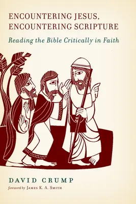 Setkání s Ježíšem, setkání s Písmem: Kritické čtení Bible ve víře - Encountering Jesus, Encountering Scripture: Reading the Bible Critically in Faith