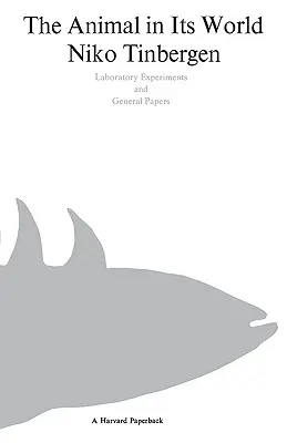 Zvíře ve svém světě (Výzkumy etologa, 1932-1972), II. díl: Laboratorní pokusy a obecné práce - The Animal in Its World (Explorations of an Ethologist, 1932-1972), Volume II: Laboratory Experiments and General Papers