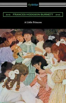 Malá princezna (ilustrovala Ethel Franklin Betts) - A Little Princess (Illustrated by Ethel Franklin Betts)