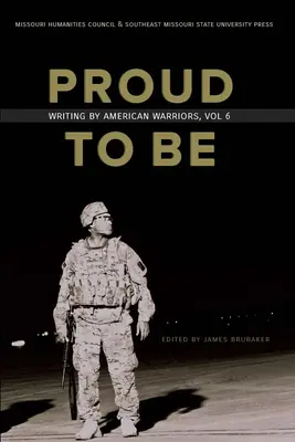 Hrdí na to být: Písemnosti amerických válečníků, svazek 6 - Proud to Be: Writing by American Warriors, Volume 6