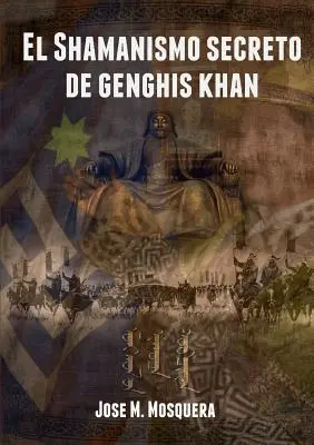 El Shamanismo secreto de Čingischán - El Shamanismo secreto de Genghis Khan