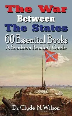 Válka mezi státy: Válka ve Francii: 60 základních knih - The War Between The States: 60 Essential Books