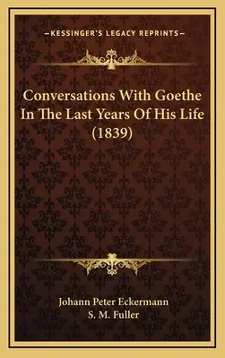 Rozhovory s Goethem v posledních letech jeho života (1839) - Conversations With Goethe In The Last Years Of His Life (1839)