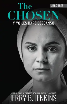 The Chosen - Yo Les Dar Descanso: Una Novela Basada En La Tercera Temporada de la Aclamada Serie Para La TV (Vyvolený - A já ti daruji odpočinek: Román založený na třetí části televizního seriálu) - The Chosen - Y Yo Les Dar Descanso: Una Novela Basada En La Tercera Temporada de la Aclamada Serie Para La TV