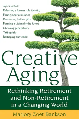 Kreativní stárnutí: Přehodnocování odchodu do důchodu a neodchodu do důchodu v měnícím se světě - Creative Aging: Rethinking Retirement and Non-Retirement in a Changing World