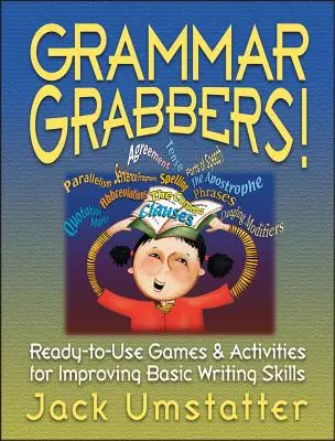 Grammar Grabbers!: Grammarky: připravené hry a aktivity pro zlepšení základních dovedností v psaní (Grammarky Grammarky: připravené hry a aktivity pro zlepšení základních dovedností v psaní). - Grammar Grabbers!: Ready-To-Use Games and Activities for Improving Basic Writing Skills