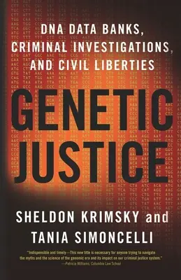 Genetická spravedlnost: Genetická analýza: Banky dat DNA, vyšetřování trestných činů a občanské svobody - Genetic Justice: DNA Data Banks, Criminal Investigations, and Civil Liberties