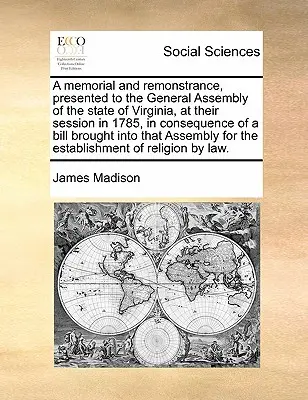 Pamětní spis a připomínka předložené Valnému shromáždění státu Virginie na jeho zasedání v roce 1785 v návaznosti na předložený návrh zákona. - A Memorial and Remonstrance, Presented to the General Assembly of the State of Virginia, at Their Session in 1785, in Consequence of a Bill Brought In