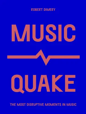 Hudební zemětřesení: Nejpřevratnější okamžiky v hudbě - Musicquake: The Most Disruptive Moments in Music