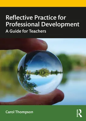 Reflective Practice for Professional Development: Příručka pro učitele - Reflective Practice for Professional Development: A Guide for Teachers