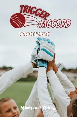 Spouštěč McCord: Kriketový rozhodčí - Trigger McCord: Cricket Umpire