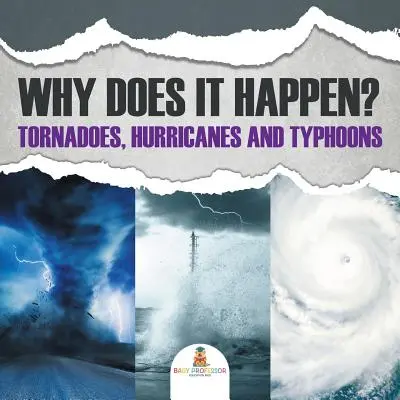 Proč se to děje: Tornáda, hurikány a tajfuny Proč to děláme? - Why Does It Happen: Tornadoes, Hurricanes and Typhoons