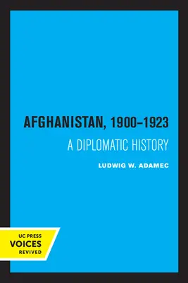 Afghánistán 1900 - 1923: Diplomatické dějiny - Afghanistan 1900 - 1923: A Diplomatic History