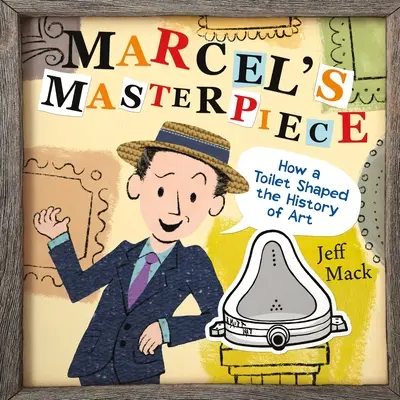 Marcelovo mistrovské dílo: Marcel: Jak záchod ovlivnil dějiny umění - Marcel's Masterpiece: How a Toilet Shaped the History of Art