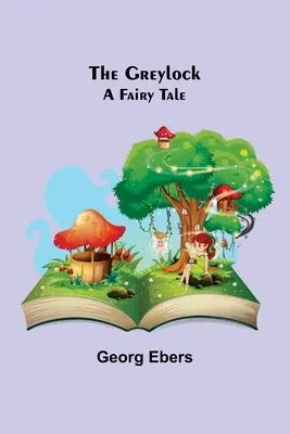 Greylock: Pohádkový příběh - The Greylock: A Fairy Tale