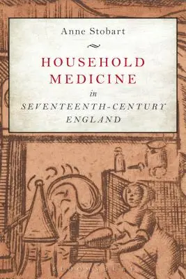 Domácí lékařství v Anglii sedmnáctého století - Household Medicine in Seventeenth-Century England