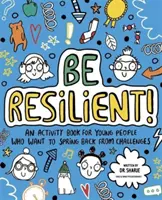 Buďte odolní! (Mindful Kids) - Kniha aktivit pro mladé lidi, kteří se chtějí vzpamatovat z výzev - Be Resilient! (Mindful Kids) - An activity book for young people who want to spring back from challenges