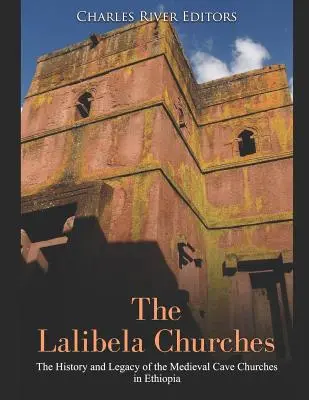 Kostely v Lalibele: Dějiny a dědictví středověkých jeskynních kostelů v Etiopii - The Lalibela Churches: The History and Legacy of the Medieval Cave Churches in Ethiopia