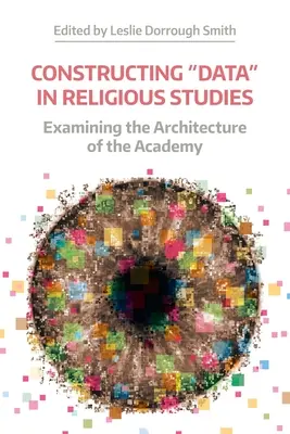 Konstruování „dat“ v religionistice: Zkoumání architektury akademie - Constructing 'Data' in Religious Studies: Examining the Architecture of the Academy