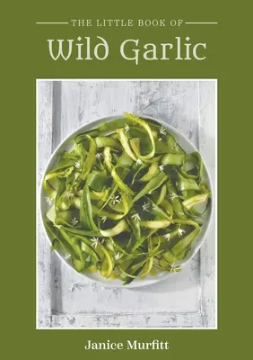 Malá kniha o divokém česneku - The Little Book of Wild Garlic