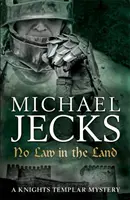 Žádný zákon v zemi (Poslední templářské záhady 27) - Napínavá středověká záhada plná intrik a nebezpečí - No Law in the Land (Last Templar Mysteries 27) - A gripping medieval mystery of intrigue and danger