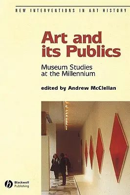 Umění a jeho publikum: Muzejní studia na prahu tisíciletí - Art and Its Publics: Museum Studies at the Millennium