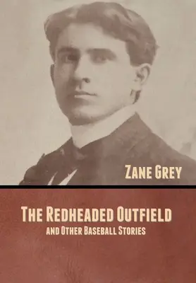 Rudovlasý outsider a jiné baseballové příběhy - The Redheaded Outfield, and Other Baseball Stories