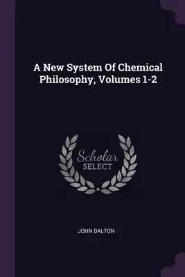Nový systém chemické filosofie, svazky 1-2 - A New System Of Chemical Philosophy, Volumes 1-2