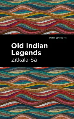 Staré indiánské legendy: Vydání pro velký tisk - Old Indian Legends: Large Print Edition
