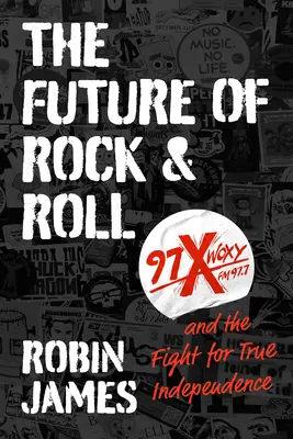 Budoucnost rock and rollu: 97x Woxy a boj za skutečnou nezávislost - The Future of Rock and Roll: 97x Woxy and the Fight for True Independence