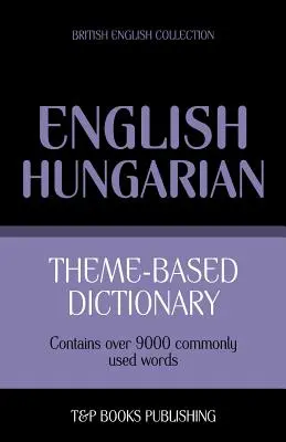 Tematický slovník britský anglicko-maďarský - 9000 slov - Theme-based dictionary British English-Hungarian - 9000 words