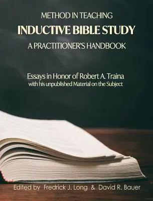 Metoda ve výuce induktivního studia Bible - Příručka pro praktiky: Traina. - Method in Teaching Inductive Bible Study-A Practitioner's Handbook: Essays in Honor of Robert A. Traina
