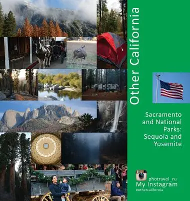 Další Kalifornie: Sacramento a národní parky, Sequoia a Yosemity: Fotocestovatelský zážitek: Seemity a Seymosety: Fotocestovatelský zážitek - Other California: Sacramento and National Parks, Sequoia and Yosemite: A Photo Travel Experience