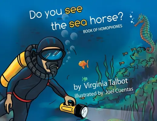 Vidíte mořského koně?: Vyzkoušejte si, jestli je mořský vlk nebo mořská panna. - Do You See the Sea Horse?: Book of Homophones