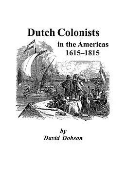 Nizozemští kolonisté v Americe, 1615-1815 - Dutch Colonists in the Americas, 1615-1815