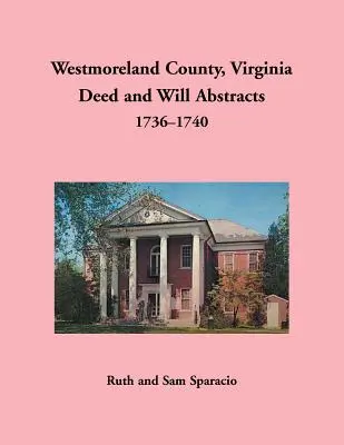Westmoreland County, Virginia Výpisy listin a závětí, 1736-1740 - Westmoreland County, Virginia Deed and Will Abstracts, 1736-1740
