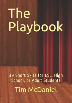 Příručka pro hráče: Hráčská kniha: 39 krátkých scének pro studenty středních škol, středoškoláky nebo dospělé - The Playbook: 39 Short Skits for ESL, High School, or Adult Students
