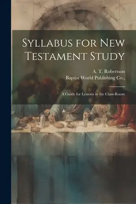 Syllabus pro studium Nového zákona: Příručka pro výuku ve třídě - Syllabus for New Testament Study: A Guide for Lessons in the Class-Room