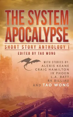 The System Apocalypse Short Story Anthology Volume 1: LitRPG post-apokalyptická fantasy a sci-fi antologie - The System Apocalypse Short Story Anthology Volume 1: A LitRPG post-apocalyptic fantasy and science fiction anthology