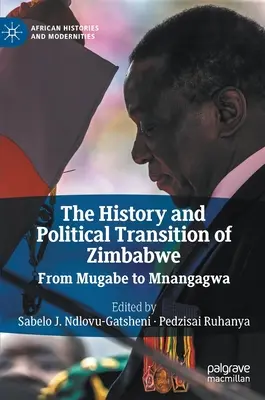 Dějiny a politická transformace Zimbabwe: Od Mugabeho k Mnangagwovi - The History and Political Transition of Zimbabwe: From Mugabe to Mnangagwa