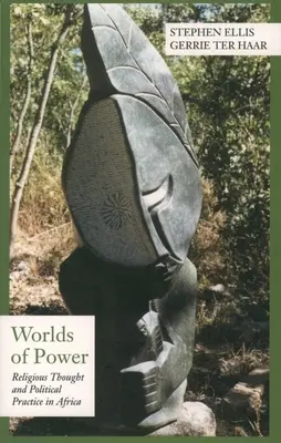 Světy moci: Náboženské myšlení a politická praxe v Africe - Worlds of Power: Religious Thought and Political Practice in Africa