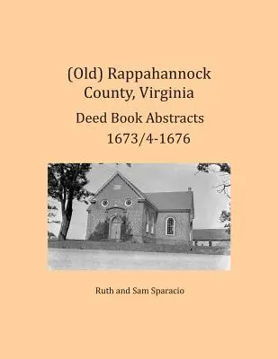 (Starý) Rappahannock County, Virginie Výpisy z knihy listin 1673/4-1676 - (Old) Rappahannock County, Virginia Deed Book Abstracts 1673/4-1676