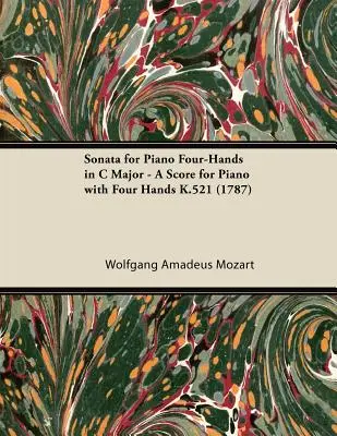 Sonáta pro klavír C dur - partitura pro klavír na čtyři ruce K.521 (1787) - Sonata for Piano Four-Hands in C Major - A Score for Piano with Four Hands K.521 (1787)