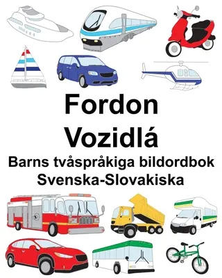 Švédsko-slovenský Fordon/Vozidl Dětský dvojjazyčný obrázkový slovník pro děti - Svenska-Slovakiska Fordon/Vozidl Barns tvsprkiga bildordbok