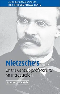 Nietzscheho „o genealogii morálky“: Nietzscheho knihy: Úvod - Nietzsche's 'on the Genealogy of Morality': An Introduction