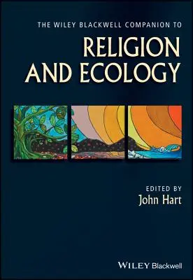 The Wiley Blackwell Companion to Religion and Ecology (Společník Wileyho Blackwella pro náboženství a ekologii) - The Wiley Blackwell Companion to Religion and Ecology
