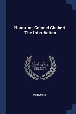 Honorine; Plukovník Chabert; Zásah. - Honorine; Colonel Chabert; The Interdiction