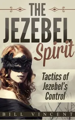 Duch Jezábel: Duch Jezábel: Taktiky Jezábelina ovládání - The Jezebel Spirit: Tactics of Jezebel's Control