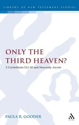 Teprve třetí nebe?: 2 Kor 12,1-10 a výstup do nebe - Only the Third Heaven?: 2 Corinthians 12.1-10 and Heavenly Ascent